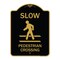 Signmission Designer Series-Slow Pedestrian Crossing Black & Gold Heavy-Gauge Aluminum, 24" x 18", BG-1824-9890 A-DES-BG-1824-9890 - alternate 1